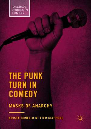 The Punk Turn in Comedy: Masks of Anarchy de Krista Bonello Rutter Giappone