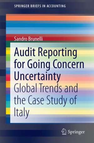 Audit Reporting for Going Concern Uncertainty: Global Trends and the Case Study of Italy de Sandro Brunelli