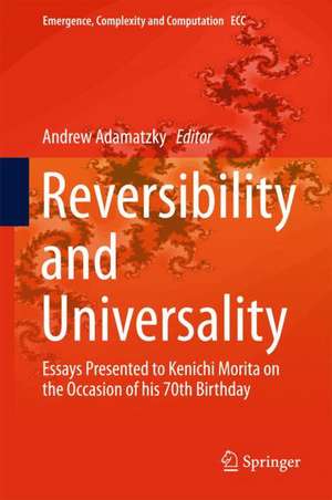 Reversibility and Universality: Essays Presented to Kenichi Morita on the Occasion of his 70th Birthday de Andrew Adamatzky