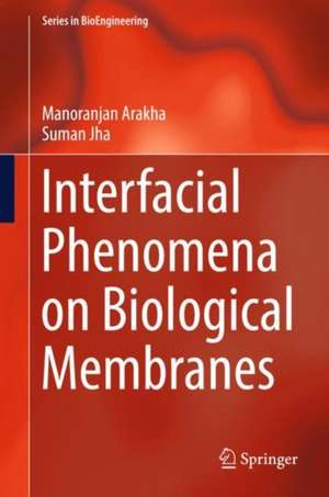 Interfacial Phenomena on Biological Membranes de Manoranjan Arakha