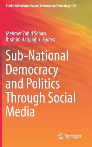 Sub-National Democracy and Politics Through Social Media de Mehmet Zahid Sobacı