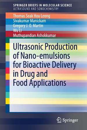 Ultrasonic Production of Nano-emulsions for Bioactive Delivery in Drug and Food Applications de Thomas Seak Hou Leong