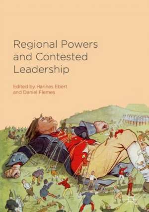 Regional Powers and Contested Leadership de Hannes Ebert