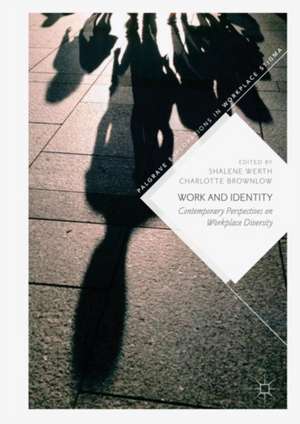 Work and Identity: Contemporary Perspectives on Workplace Diversity de Shalene Werth