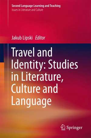 Travel and Identity: Studies in Literature, Culture and Language de Jakub Lipski