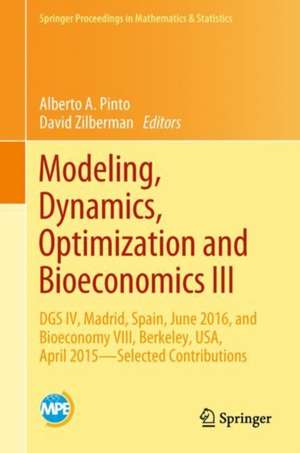 Modeling, Dynamics, Optimization and Bioeconomics III: DGS IV, Madrid, Spain, June 2016, and Bioeconomy VIII, Berkeley, USA, April 2015 – Selected Contributions de Alberto A. Pinto