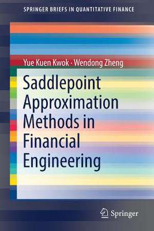 Saddlepoint Approximation Methods in Financial Engineering de Yue Kuen Kwok