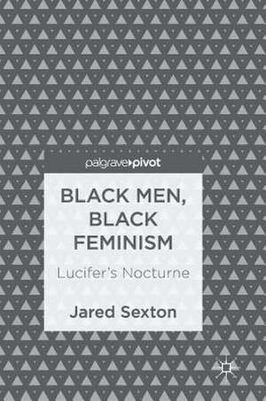 Black Men, Black Feminism: Lucifer's Nocturne de Jared Sexton