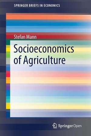 Socioeconomics of Agriculture de Stefan Mann