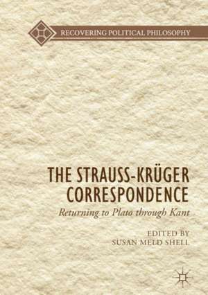 The Strauss-Krüger Correspondence: Returning to Plato through Kant de Susan Meld Shell