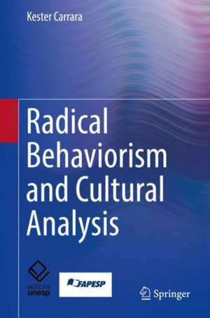 Radical Behaviorism and Cultural Analysis de Kester Carrara