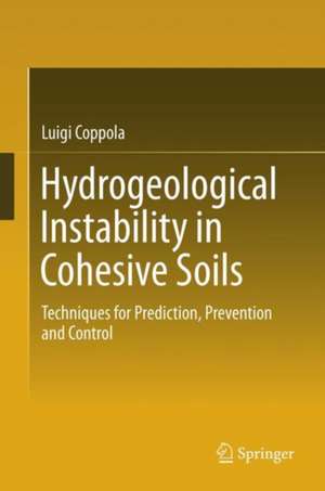 Hydrogeological Instability in Cohesive Soils: Techniques for Prediction, Prevention and Control de Luigi Coppola