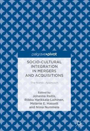 Socio-Cultural Integration in Mergers and Acquisitions: The Nordic Approach de Johanna Raitis