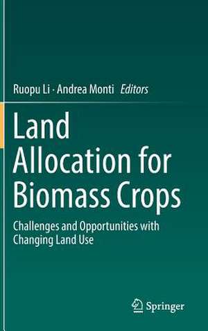 Land Allocation for Biomass Crops: Challenges and Opportunities with Changing Land Use de Ruopu Li