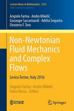 Non-Newtonian Fluid Mechanics and Complex Flows: Levico Terme, Italy 2016 de Angiolo Farina