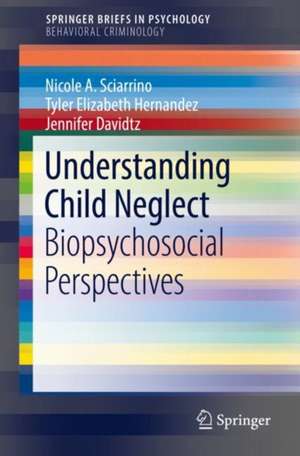 Understanding Child Neglect: Biopsychosocial Perspectives de Nicole A. Sciarrino