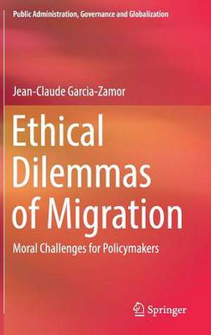 Ethical Dilemmas of Migration: Moral Challenges for Policymakers de Jean-Claude Garcia-Zamor