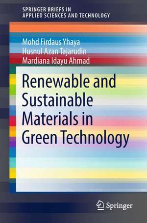 Renewable and Sustainable Materials in Green Technology de Mohd Firdaus Yhaya