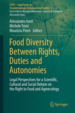 Food Diversity Between Rights, Duties and Autonomies: Legal Perspectives for a Scientific, Cultural and Social Debate on the Right to Food and Agroecology de Alessandro Isoni