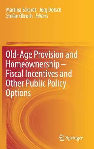 Old-Age Provision and Homeownership – Fiscal Incentives and Other Public Policy Options de Martina Eckardt