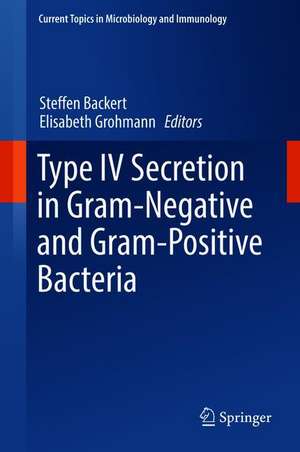 Type IV Secretion in Gram-Negative and Gram-Positive Bacteria de Steffen Backert