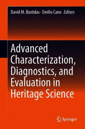 Advanced Characterization Techniques, Diagnostic Tools and Evaluation Methods in Heritage Science de David M. Bastidas