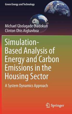 Simulation-Based Analysis of Energy and Carbon Emissions in the Housing Sector: A System Dynamics Approach de Michael Gbolagade Oladokun