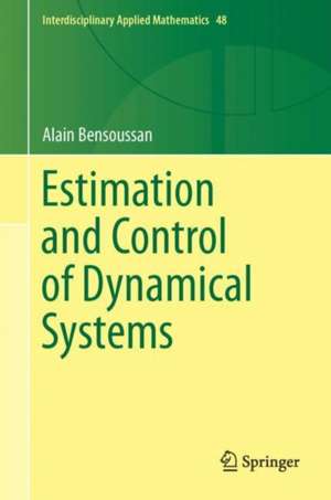 Estimation and Control of Dynamical Systems de Alain Bensoussan