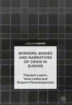 Borders, Bodies and Narratives of Crisis in Europe de Thanasis Lagios