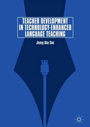 Teacher Development in Technology-Enhanced Language Teaching de Jeong-Bae Son