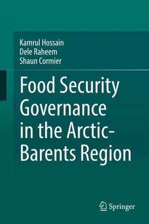 Food Security Governance in the Arctic-Barents Region de Kamrul Hossain