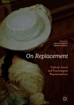 On Replacement: Cultural, Social and Psychological Representations de Jean Owen