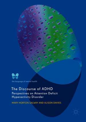 The Discourse of ADHD: Perspectives on Attention Deficit Hyperactivity Disorder de Mary Horton-Salway