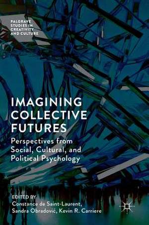 Imagining Collective Futures: Perspectives from Social, Cultural and Political Psychology de Constance de Saint-Laurent