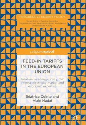 Feed-in tariffs in the European Union: Renewable energy policy, the internal electricity market and economic expertise de Béatrice Cointe