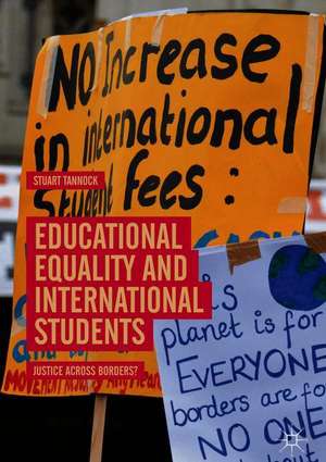 Educational Equality and International Students: Justice Across Borders? de Stuart Tannock