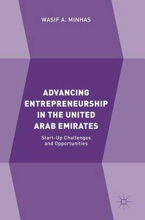 Advancing Entrepreneurship in the United Arab Emirates: Start-up Challenges and Opportunities de Wasif A. Minhas