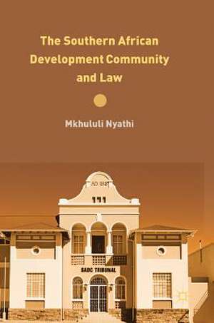 The Southern African Development Community and Law de Mkhululi Nyathi