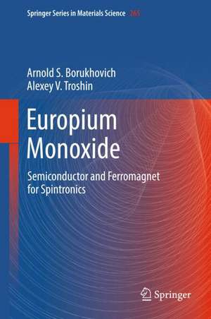 Europium Monoxide: Semiconductor and Ferromagnet for Spintronics de Arnold S. Borukhovich