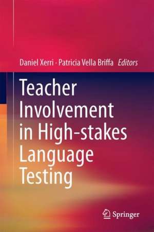 Teacher Involvement in High-Stakes Language Testing de Daniel Xerri