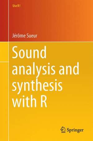 Sound Analysis and Synthesis with R de Jérôme Sueur