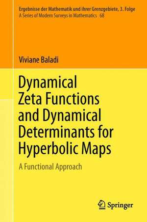 Dynamical Zeta Functions and Dynamical Determinants for Hyperbolic Maps: A Functional Approach de Viviane Baladi