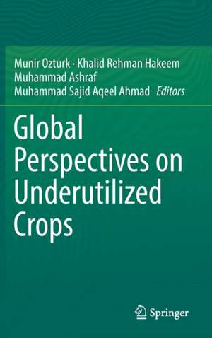 Global Perspectives on Underutilized Crops de Munir Ozturk