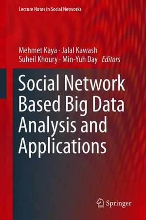 Social Network Based Big Data Analysis and Applications de Mehmet Kaya