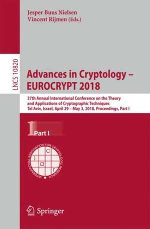 Advances in Cryptology – EUROCRYPT 2018: 37th Annual International Conference on the Theory and Applications of Cryptographic Techniques, Tel Aviv, Israel, April 29 - May 3, 2018 Proceedings, Part I de Jesper Buus Nielsen