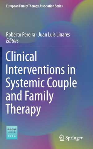 Clinical Interventions in Systemic Couple and Family Therapy de Roberto Pereira