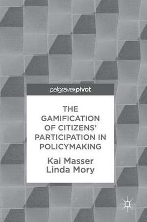 The Gamification of Citizens' Participation in Policymaking de Kai Masser