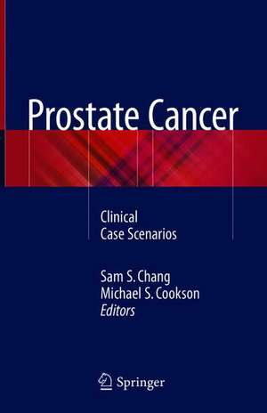 Prostate Cancer: Clinical Case Scenarios de Sam S. Chang