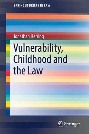 Vulnerability, Childhood and the Law de Jonathan Herring