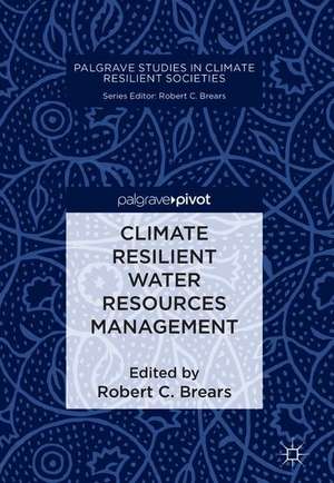 Climate Resilient Water Resources Management de Robert C. Brears